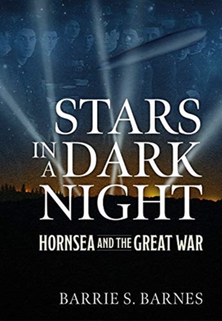 Stars in a Dark Night : Hornsea and the Great War, Paperback / softback Book