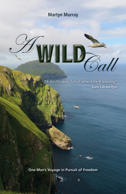A Wild Call : One Man's Voyage in Pursuit of Freedom, Paperback / softback Book