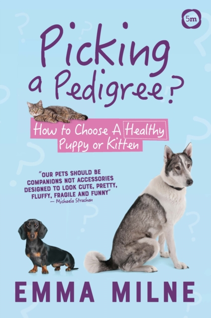 Picking a Pedigree: How to Choose A Healthy Puppy or Kitten, Paperback / softback Book