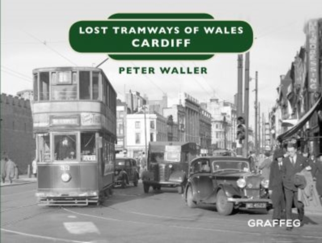 Lost Tramways of Wales: Cardiff, Hardback Book