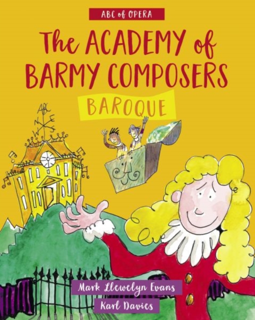 ABC of Opera: Academy of Barmy Composers, The - Baroque, Hardback Book