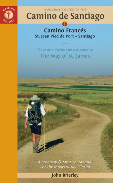 A Pilgrim's Guide to the Camino De Santiago : Camino Frances St. Jean Pied De Port - Santiago, Paperback / softback Book
