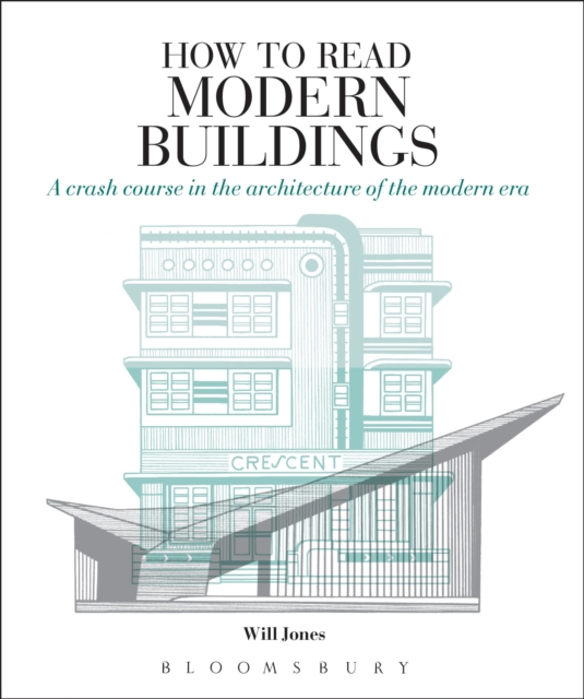 How to Read Modern Buildings : A Crash Course in the Architecture of the Modern Era, Paperback / softback Book