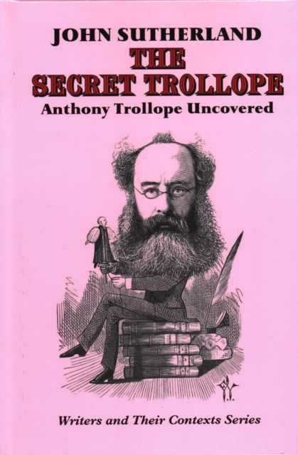 The Secret Trollope : Anthony Trollope Uncovered, Hardback Book
