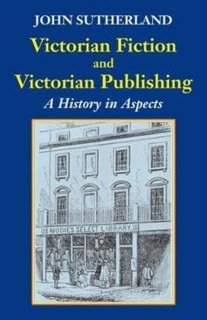Victorian Fiction and Victorian Publishing : a History in Aspects, Hardback Book