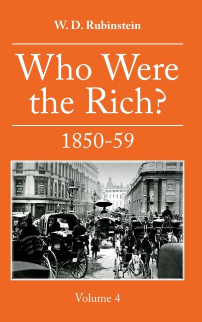 Who Were The Rich 1850-59 : Who Were the Rich 4, Hardback Book