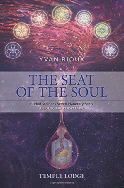 The Seat of the Soul : Rudolf Steiner's Seven Planetary Seals, A Biological Perspective, Paperback / softback Book