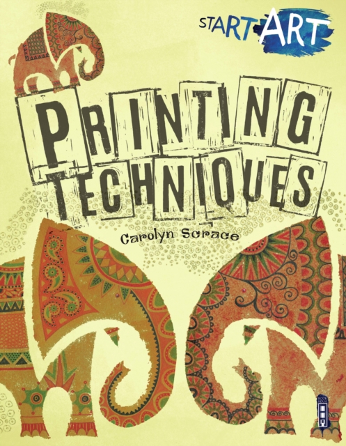 Start Art: Printing and other Amazing Techniques, Paperback / softback Book