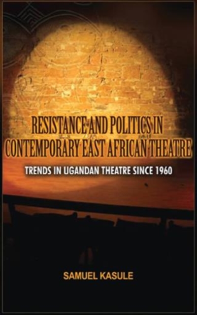 Resistance and Politics in Contemporary East African Theatre, PDF eBook