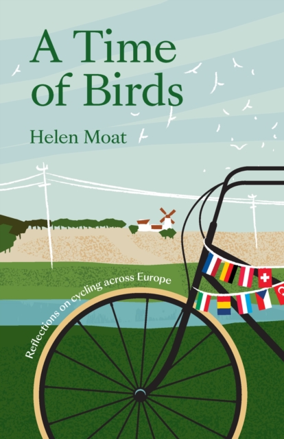 A Time of Birds : Reflections on cycling across Europe, Paperback / softback Book