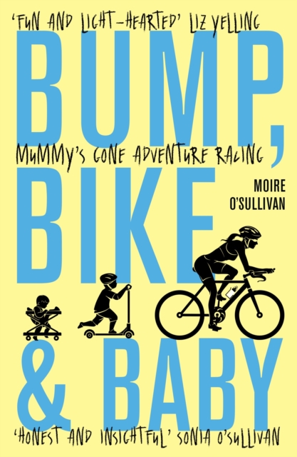 Bump, Bike & Baby : Mummy's Gone Adventure Racing, Paperback / softback Book