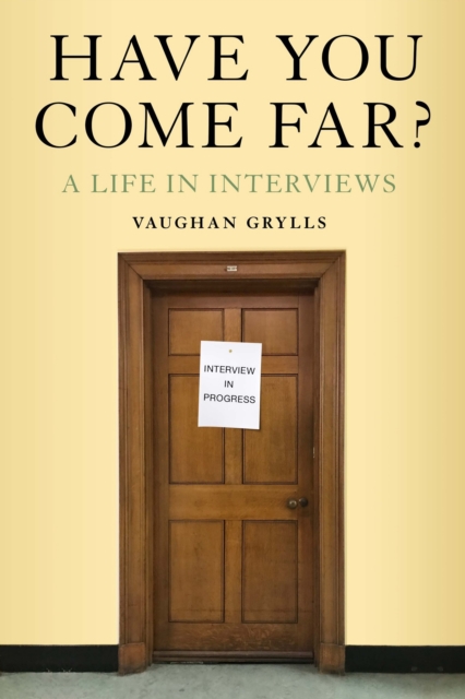 Have You Come Far? : A life in interviews, EPUB eBook