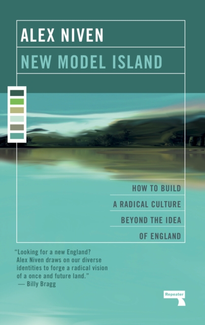 New Model Island : How to Build a Radical Culture Beyond the Idea of England, Paperback / softback Book