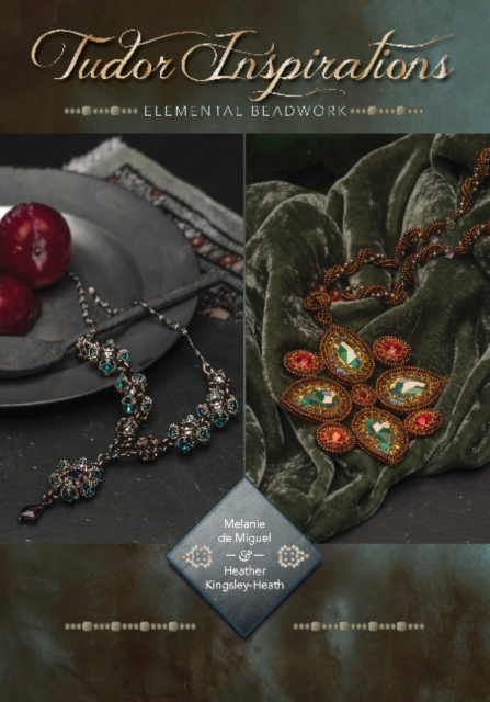 Tudor Inspirations : Elemental beadwork, Paperback / softback Book