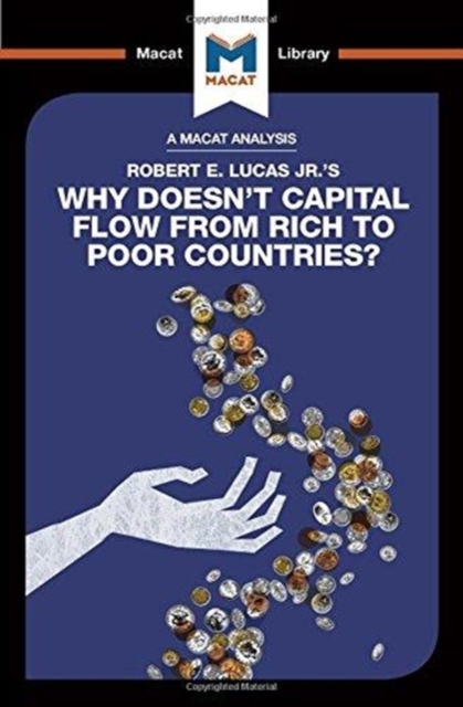 An Analysis of Robert E. Lucas Jr.'s Why Doesn't Capital Flow from Rich to Poor Countries?, Hardback Book