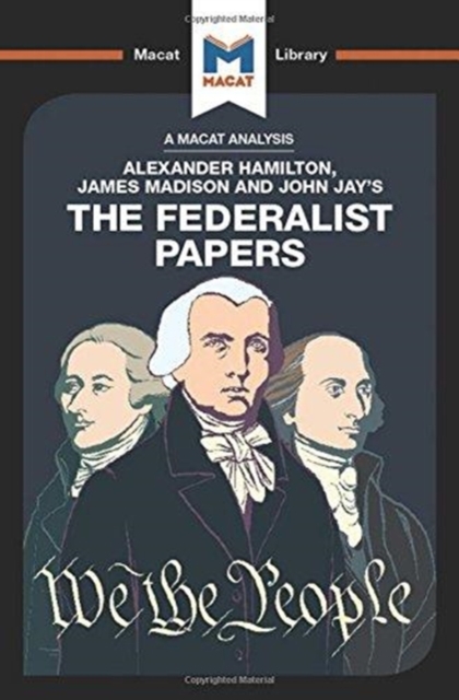 An Analysis of Alexander Hamilton, James Madison, and John Jay's The Federalist Papers, Hardback Book