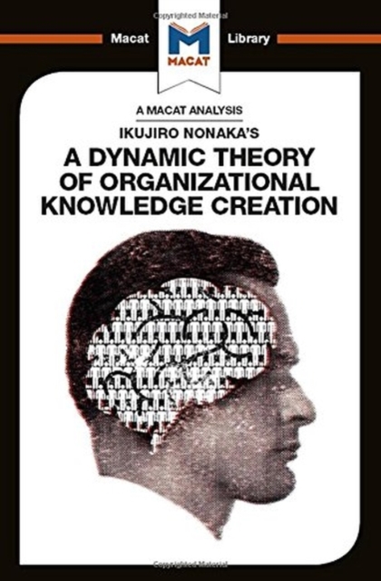 An Analysis of Ikujiro Nonaka's A Dynamic Theory of Organizational Knowledge Creation, Hardback Book