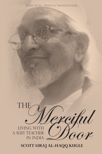 The Merciful Door : Living with a Sufi Teacher in India, Paperback / softback Book