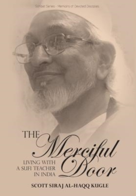 The Merciful Door : Living with a Sufi Teacher in India, Hardback Book
