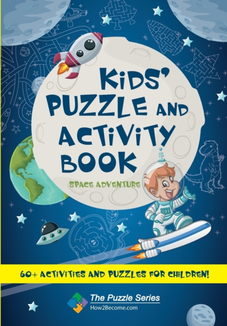 Kids' Puzzle and Activity Book: Space & Adventure! : 60+ Activities and Puzzles for Children, Paperback / softback Book