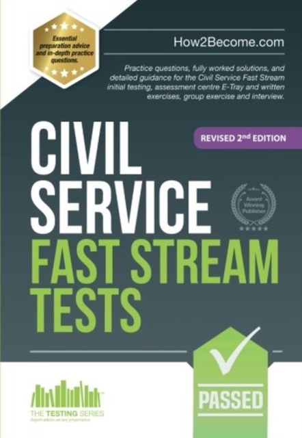 Civil Service Fast Stream Tests : Practice questions, fully worked solutions, and detailed guidance for the Civil Service Fast Stream initial testing, assessment centre e-tray and written exercises, g, Paperback / softback Book