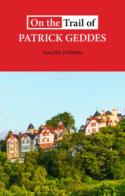 On the Trail of Patrick Geddes, EPUB eBook