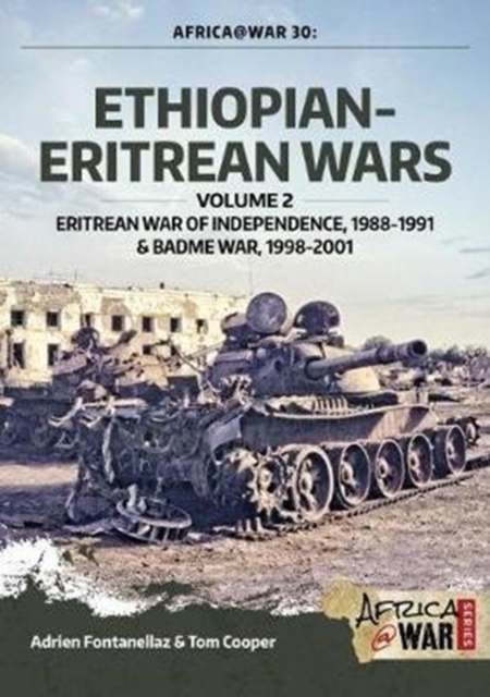 Ethiopian-Eritrean Wars, Volume 2 : Eritrean War of Independence , 1988-1991 & Badme War, 1998-2001, Paperback / softback Book