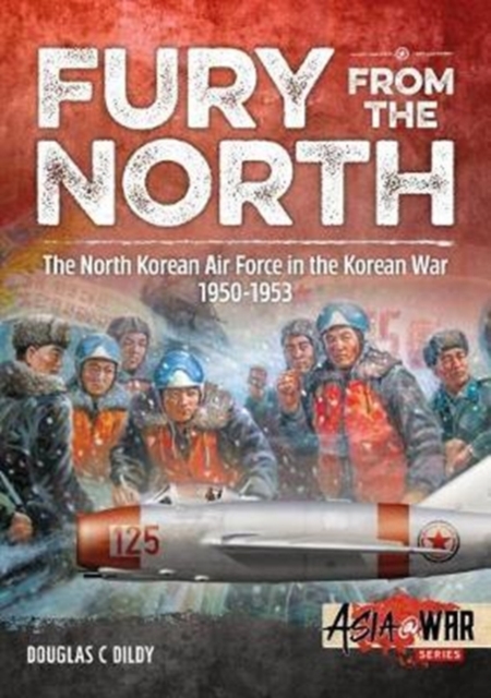 Fury from the North : North Korean Air Force in the Korean War, 1950-1953, Paperback / softback Book