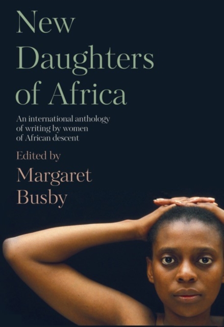 New Daughters of Africa : An International Anthology of Writing by Women of African Descent, Hardback Book
