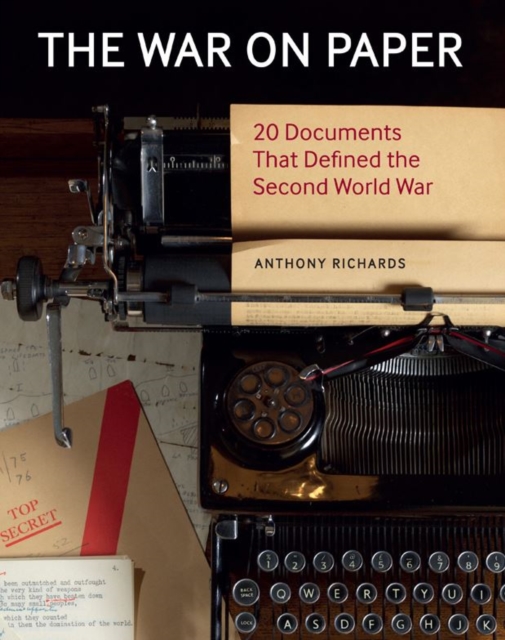 The War on Paper : 20 Documents that Defined the Second World War, Hardback Book