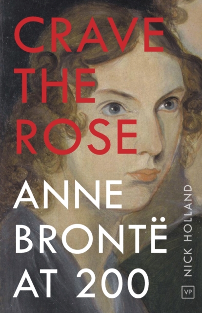 Crave the Rose : Anne Bronte at 200, Paperback / softback Book