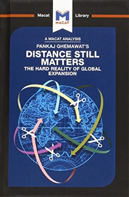 An Analysis of Pankaj Ghemawat's Distance Still Matters : The Hard Reality of Global Expansion, Hardback Book