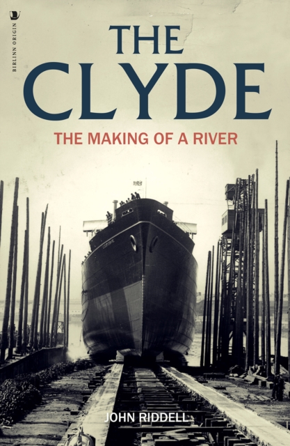 The Clyde : The Making of a River, Paperback / softback Book