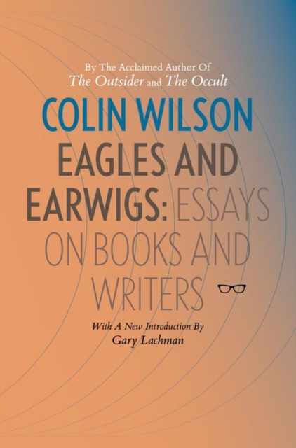 Eagles And Earwigs : Essays On Books And Writers, Hardback Book