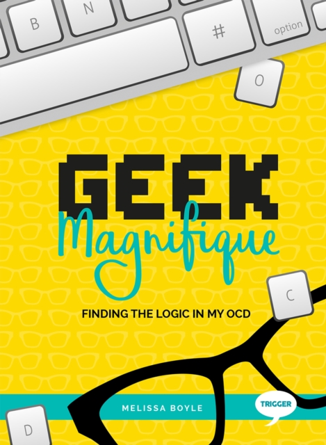 Geek Magnifique : Finding the Logic in my OCD, Paperback / softback Book