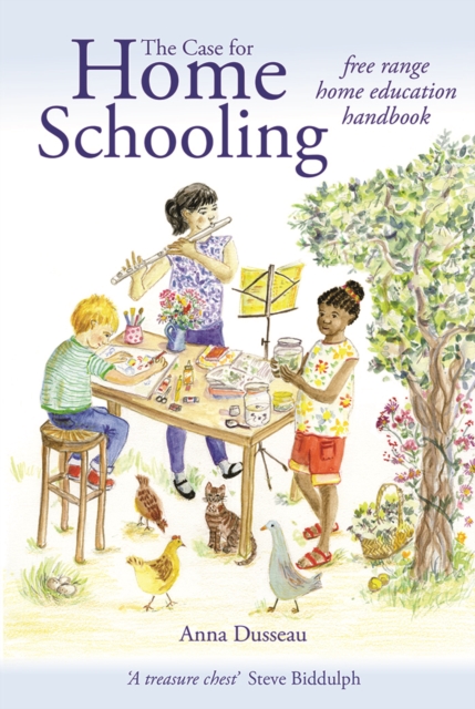 The Case for Home Schooling : free range education handbook, Paperback / softback Book
