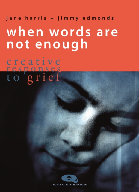 When Words are not Enough : Creative Responses to Grief, Paperback / softback Book