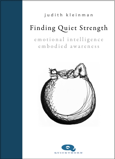 Finding Quiet Strength : Emotional Intelligence, Embodied Awareness, Hardback Book