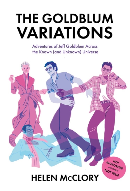 The Goldblum Variations : Adventures of Jeff Goldblum Across the Known (and Unknown) Universe, Paperback / softback Book