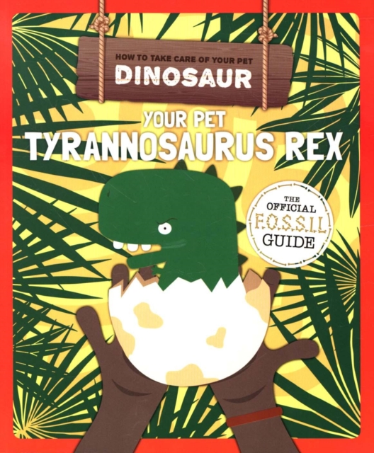 Your Pet Tyrannosaurus Rex, Paperback / softback Book