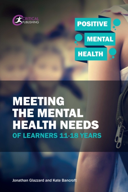 Meeting the Mental Health Needs of Learners 11-18 Years, EPUB eBook
