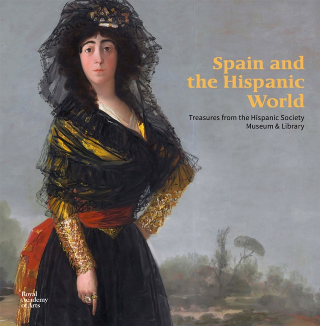 Spain and the Hispanic World : Treasures from the Hispanic Society Museum & Library, Paperback / softback Book