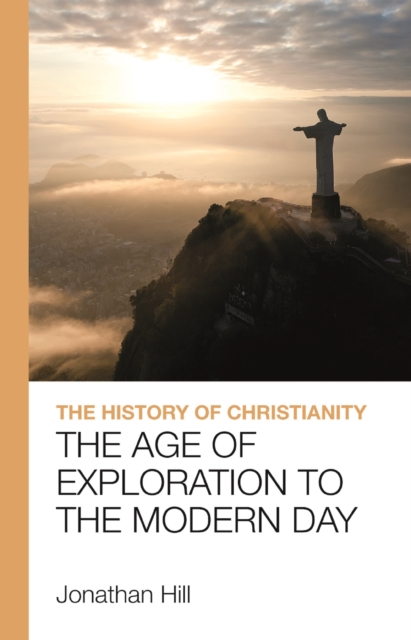 The History of Christianity : The Age of Exploration to the Modern Day, EPUB eBook