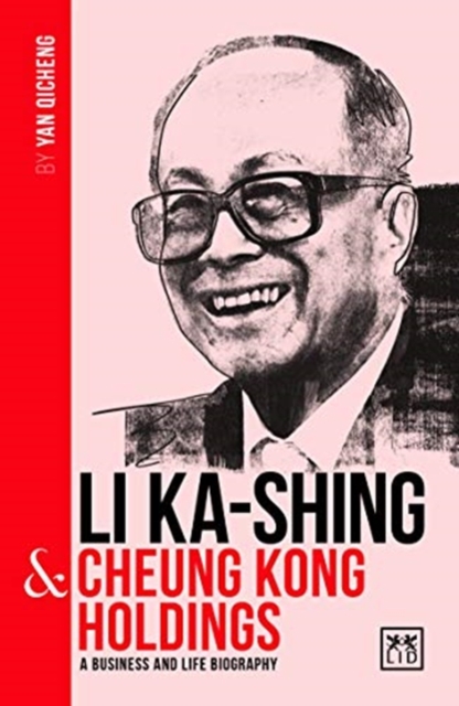Li Ka-Shing and Cheung Kong Holdings : A biography of one of China's greatest entrepreneurs, Paperback / softback Book