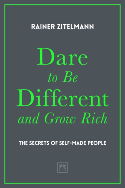 Dare to be Different and Grow Rich : The Secrets of Self-Made People, Hardback Book