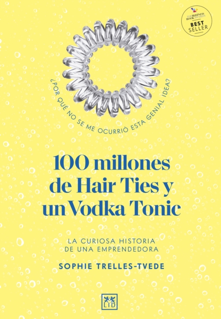 100 Million Hair Ties and a Vodka Tonic : An entrepreneur's story, Paperback / softback Book