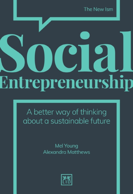 Social Entrepreneurship : A better way of thinking about a sustainable future, Hardback Book
