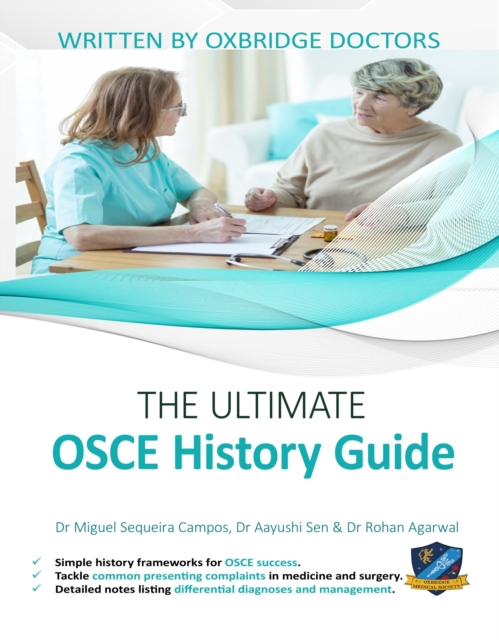 The Ultimate OSCE History Guide : 100 Cases, Simple History Frameworks for OSCE Success, Detailed OSCE Mark Schemes, Includes Investigation and Treatment Sections, UniAdmissions, Paperback / softback Book