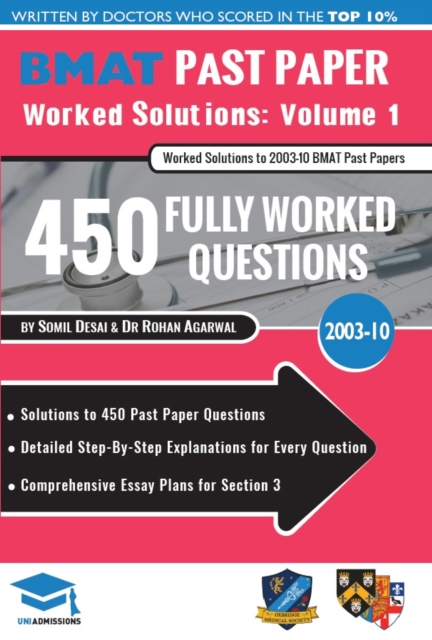 BMAT Past Paper Worked Solutions Volume 1 : 2003 -10, Detailed Step-By-Step Explanations for 450 Questions, Comprehensive Section 3 Essay Plans, BioMedical Admissions Test, UniAdmissions, Paperback / softback Book