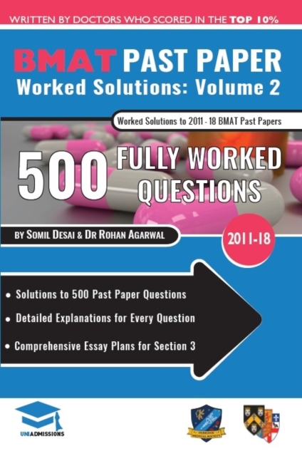 BMAT Past Paper Worked Solutions Volume 2 : 2011-2017, Detailed Step-By-Step Explanations for 450 Questions, Comprehensive Section 3 Essay Plans, BioMedical Admissions Test, UniAdmissions, Paperback / softback Book